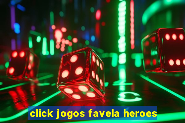 click jogos favela heroes